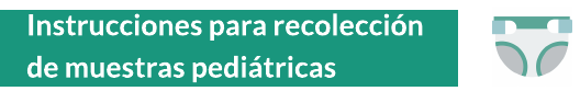 Instrucciones para recolección de muestras pediátricas